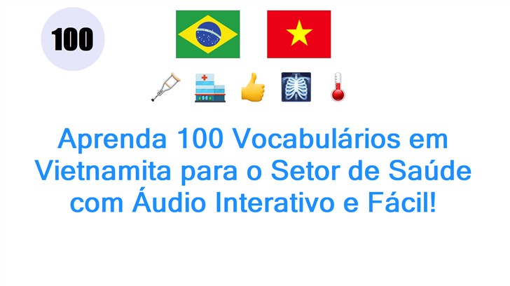 Aprenda 100 Vocabulários em Vietnamita para o Setor de Saúde com Áudio Interativo e Fácil!